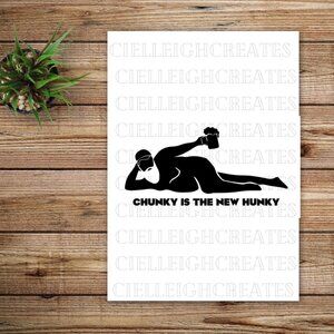 *2 for $20* Chunky is the New Hunky vinyl decal Sticker Handcrafted